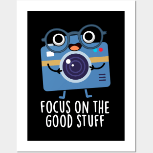 Focus On The Good Stuff Cute Positive Camera Pun Posters and Art